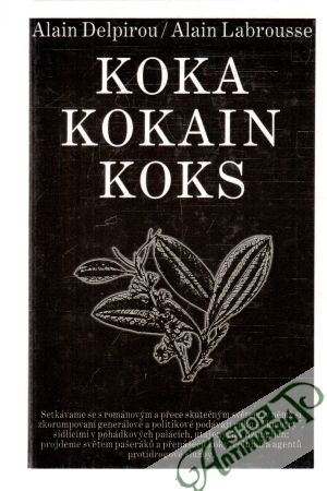 Koka, kokain, koks - Delpirou Alain, Labrousse Alain