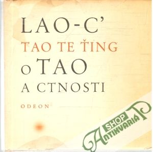 Tao te ťing - O tao a ctnosti - Lao-C´
