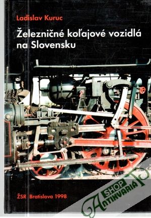 Železničné koľajové vozidlá na Slovensku - Kuruc Ladislav