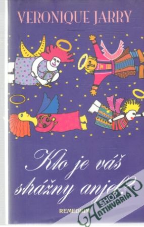 Kto je váš strážny anjel? - Jarry Veronique