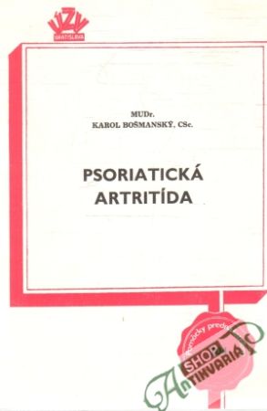 Psoriatická artritída - Bošmanský Karol