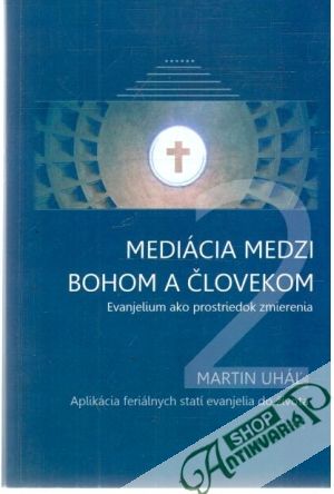 Mediácia medzi Bohom a človekom - Uháľ Martin