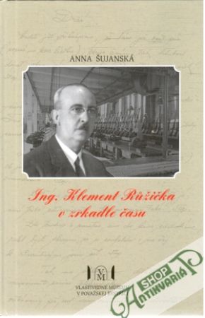 Ing. Klement ružička v zrkadle času - Šujanská Anna