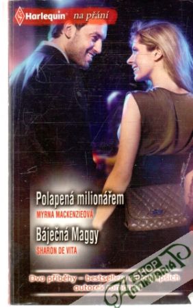 Polapená milionářem, Báječná Maggy - Mackenzieová Myrna, De Vita Sharon