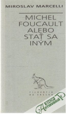 Michel Foucault alebo stať sa iným - Marcelli Miroslav