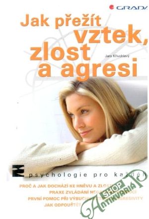Jak přežít vztek, zlost a agresi - Křivohlavý Jaro