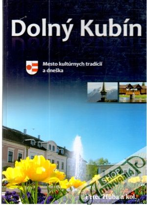 Dolný Kubín - Huba Peter a kolektív