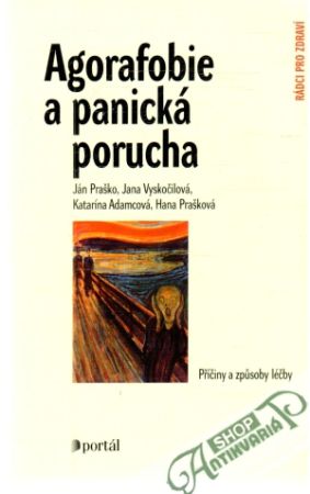 Agorafobie a panická porucha - Praško Ján a kolektív