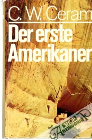 Der erste Amerikaner - Ceram C. W.