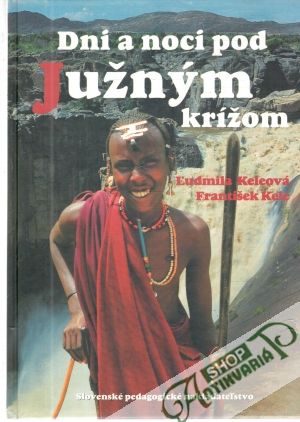 Dni a noci pod Južným krížom - Keleová Ľudmila, Kele František