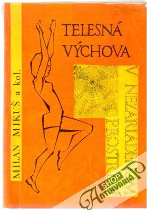 Telesná výchova v nezariadenom prostredí - Mikuš Milan a kolektív