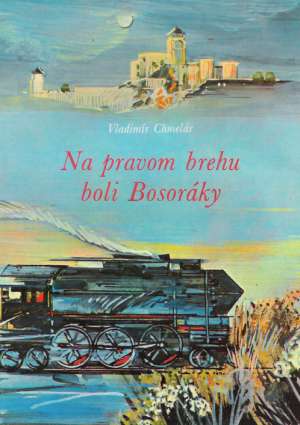 Na pravom brehu boli Bosoráky - Chmelár Vladimír