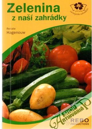 Zelenina z naší zahrádky - Hagenouw Renate
