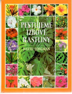 Pestujeme izbové rastliny - Longman David