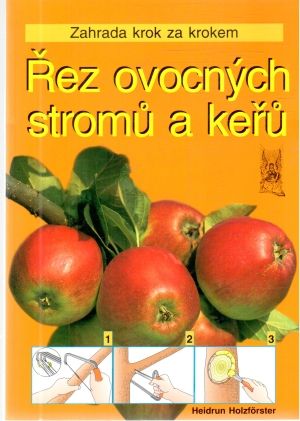 Řez ovocných stromu a keřu - Holzforster Heidrun