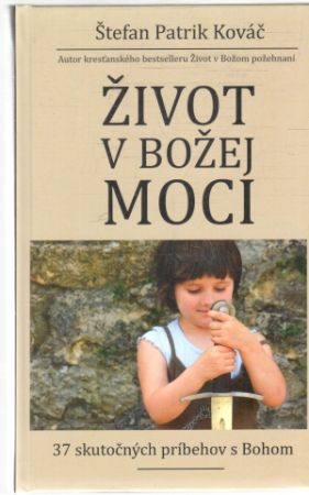 Život v božej moci - Kováč Štefan Patrik