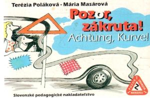 Pozor, zákruta! Achtung, Kurve! - Poláková Terézia, Masárová Mária