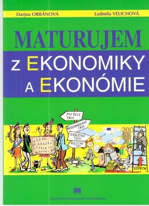 Maturujem z ekonomiky a ekonómie - Orbánová Darina, Velichová Ľudmila