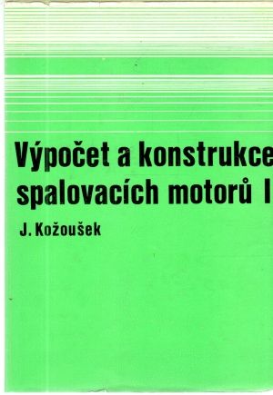 Výpočet a konstrukce spalovacích motoru I. - Kožoušek Josef