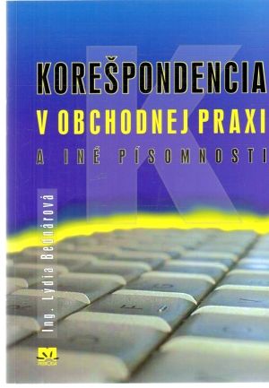 Korešpondencia v obchodnej praxi a iné písomnosti - Bednárová Lýdia