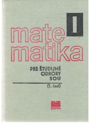 Matematika pre študijné odbory SOU - 1. časť - Odvárko a kolektív