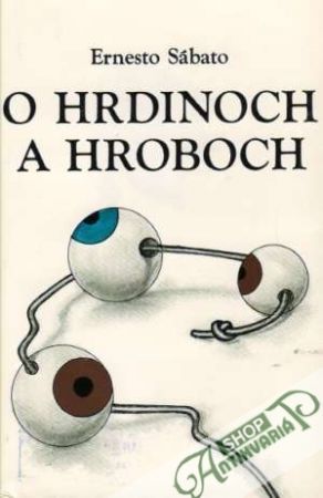O hrdinoch a hroboch - Sábato Ernesto