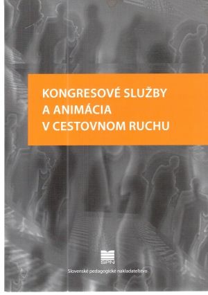 Kongresové služby a animácia v cestovnom ruchu - Orieška Ján