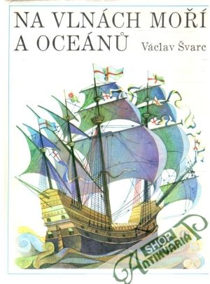 Na vlnách moří a oceánu - Švarc Václav