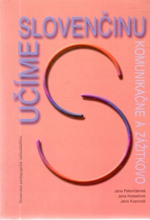 Učíme slovenčinu komunikačne a zážitkovo - Palenčárová, Kesselová, Kupcová