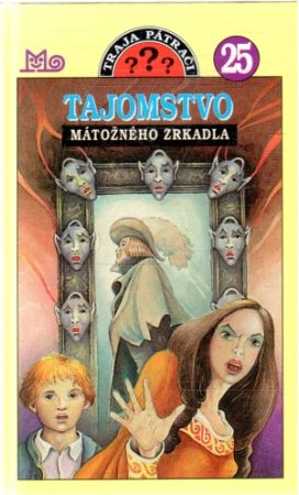 Traja pátrači 25. - Tajomstvo mátožného zrkadla - Carey M. V.