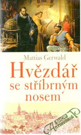 Hvězdář se stříbrným nosem - Gerwald Mattias