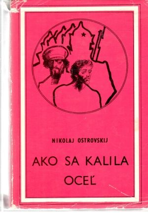 Ako sa kalila oceľ - Ostrovskij Nikolaj Aleksejevič