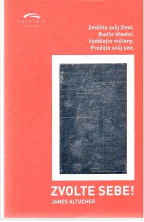 Zvolte sebe! - Altucher James