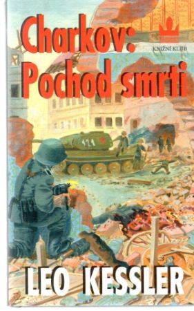 Charkov: Pochod smrti - Kessler Leo