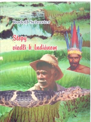 Stopy viedli k Indiánom - Schuster Rudolf