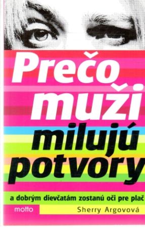 Prečo muži milujú potvory - Argovová Sherry