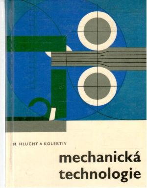 Mechanická technologie - Hluchý M. a kolektív