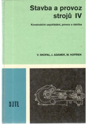 Stavba a provoz stroju IV. - Skopal, Aadámek, Hofírek