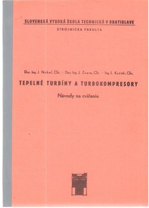 Tepelné turbíny a turbokompresory - Nohel, Zvara, Kučák