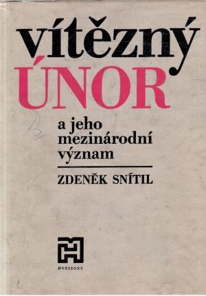 Vítězný únor a jeho mezinárodní význam - Snítil Zdeněk