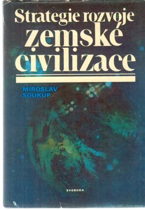 Stretegie rozvoje zemské civilizace - Soukup Miroslav