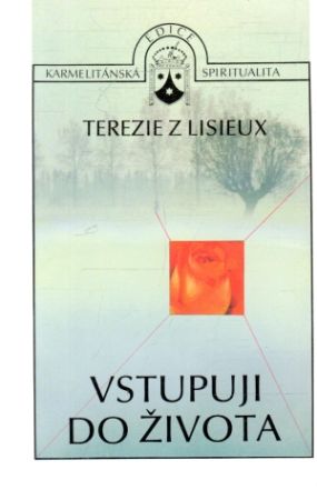 Vstupuji do života - Terezie z Lisieux