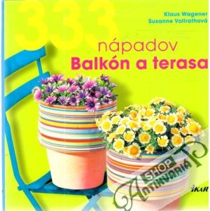 333 nápadov - Balkón a terasa - Wagener Klaus, Vollrathová Susanne