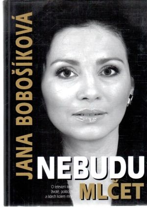 Nebudu mlčet - Bobošíková Jana