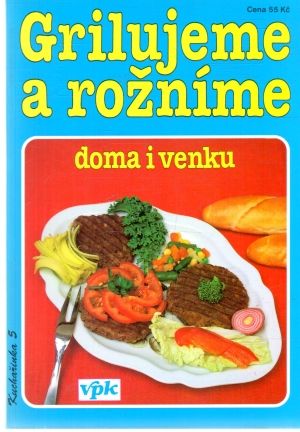 Grilujeme a rožníme - Vlachová Libuše