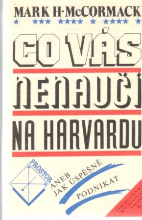 Co vás nenaučí na Harvardu - McCormack Mark H.