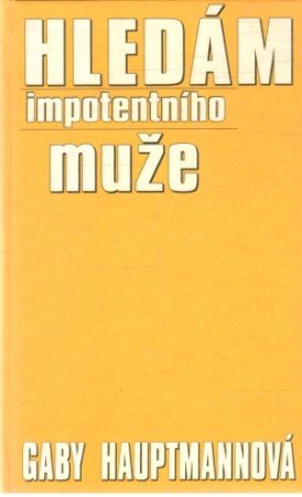 Hledám impotentního muže - Hauptmannová Gaby