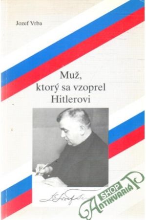 Muž, ktorý sa vzoprel Hitlerovi - Vrba Jozef