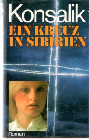 Ein Kreuz in Sibirien - Konsalik