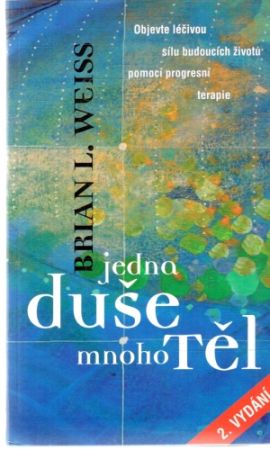 Jedna duše, mnoho těl - Weiss Brian L.